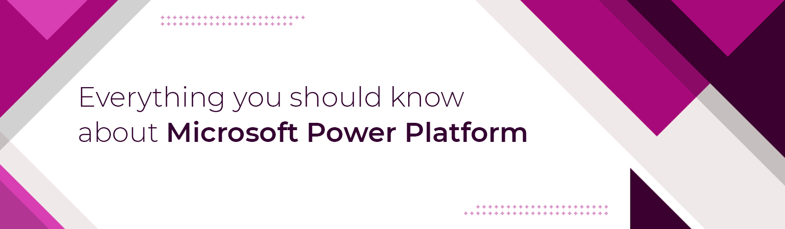 Everything you should know about Microsoft Power Platform in 2021