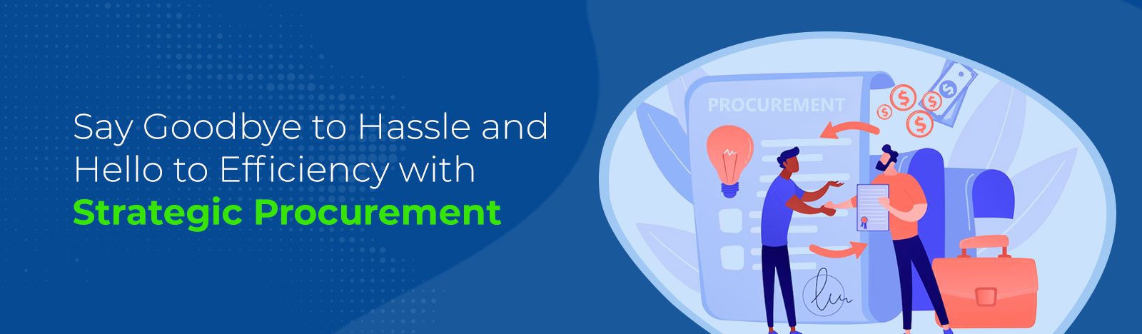 Say Goodbye to Hassle and Hello to Efficiency with Strategic Procurement