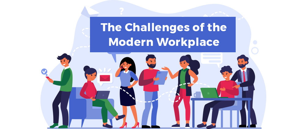 Modern Workplace challeneges