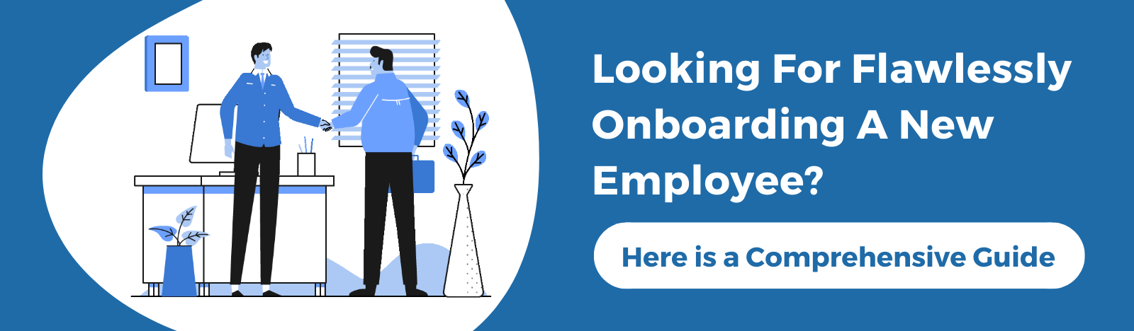 Looking For Flawlessly Onboarding A New Employee? – Comprehensive Guide
