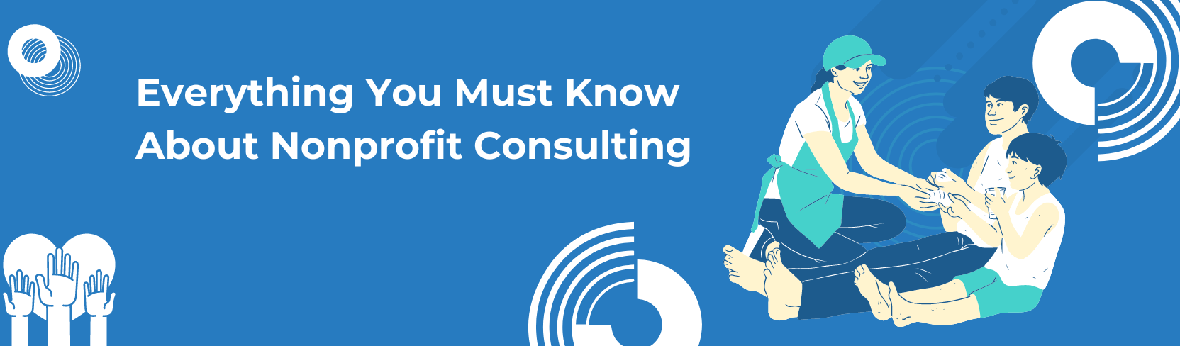 Everything You Must Know About Nonprofit Consulting
