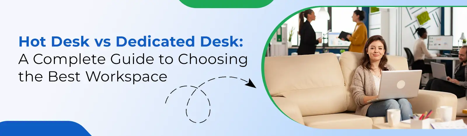 Hot Desk vs Dedicated Desk: A Complete Guide to Choosing the Best Workspace