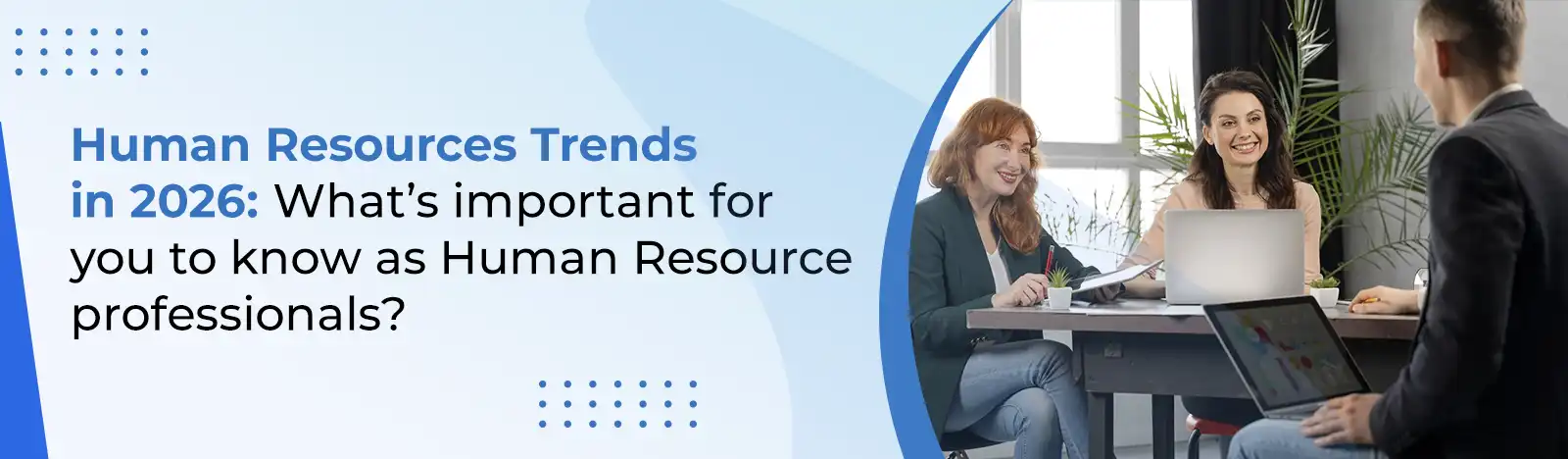 Human Resources Trends in 2026: What’s important for you to know as Human Resource professionals?