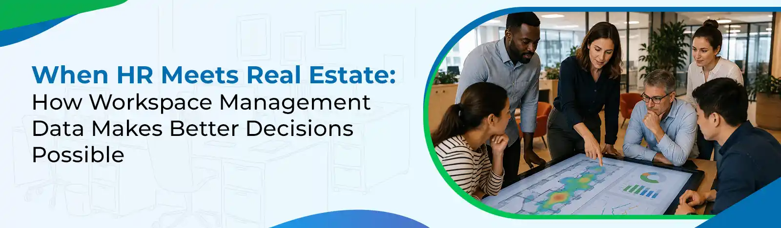 When HR Meets Real Estate: How Workspace Management Data Makes Better Decisions Possible