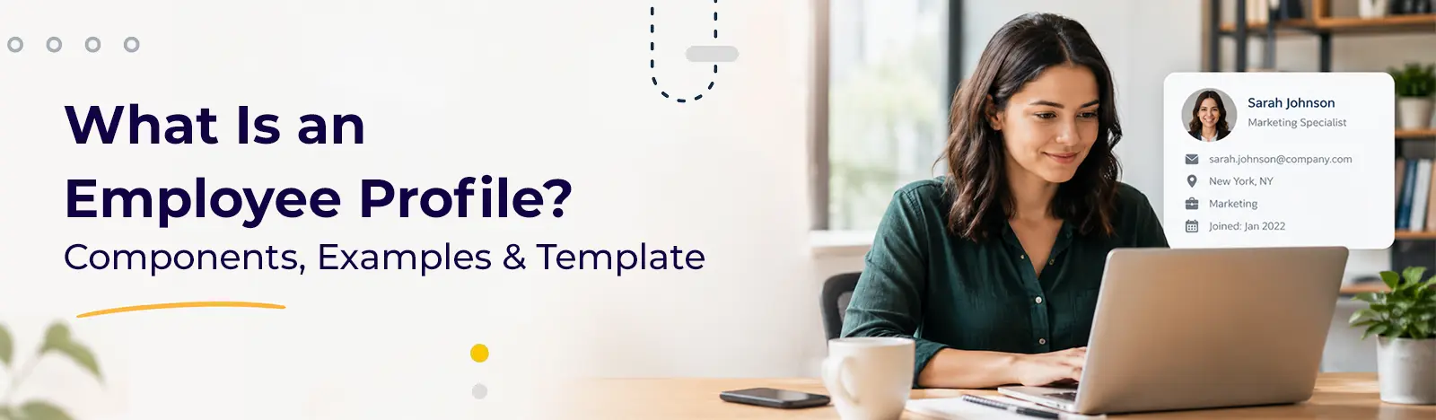 What Is an Employee Profile? Components, Examples & Template 